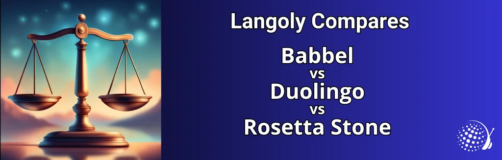 Babbel vs Duolingo vs Rosetta Stone